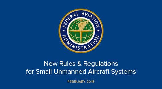 FAA 2015 NEW Rules and Regulations for Small Unmanned Aircraft Systems